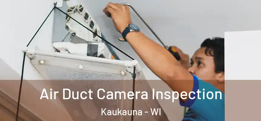  Air Duct Camera Inspection Kaukauna - WI