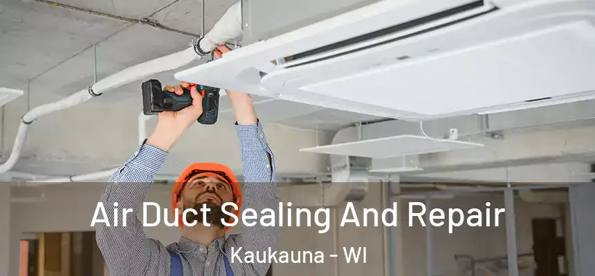  Air Duct Sealing And Repair Kaukauna - WI