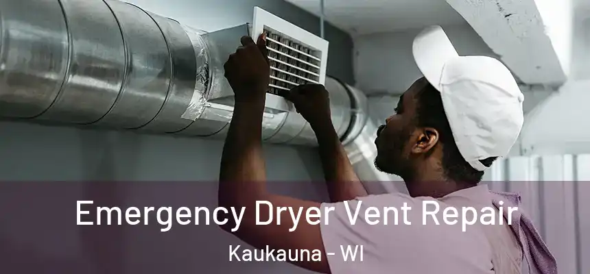  Emergency Dryer Vent Repair Kaukauna - WI