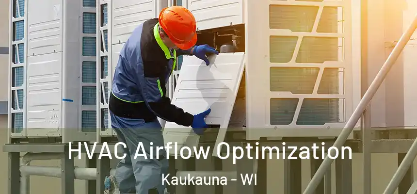  HVAC Airflow Optimization Kaukauna - WI