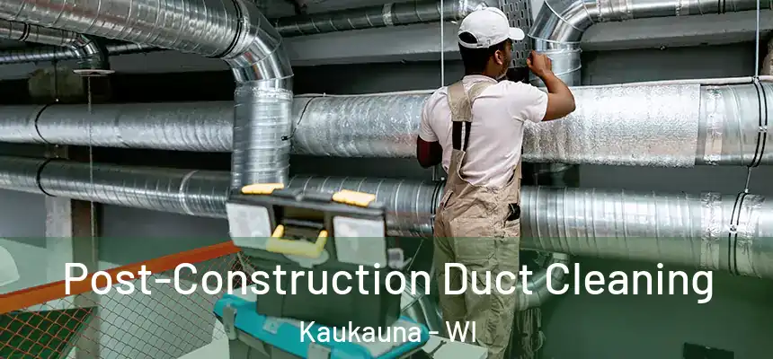  Post-Construction Duct Cleaning Kaukauna - WI