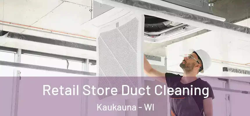  Retail Store Duct Cleaning Kaukauna - WI