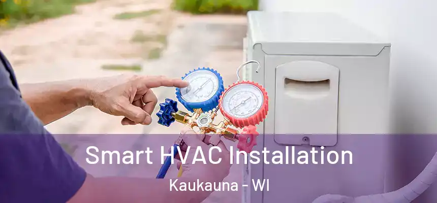  Smart HVAC Installation Kaukauna - WI