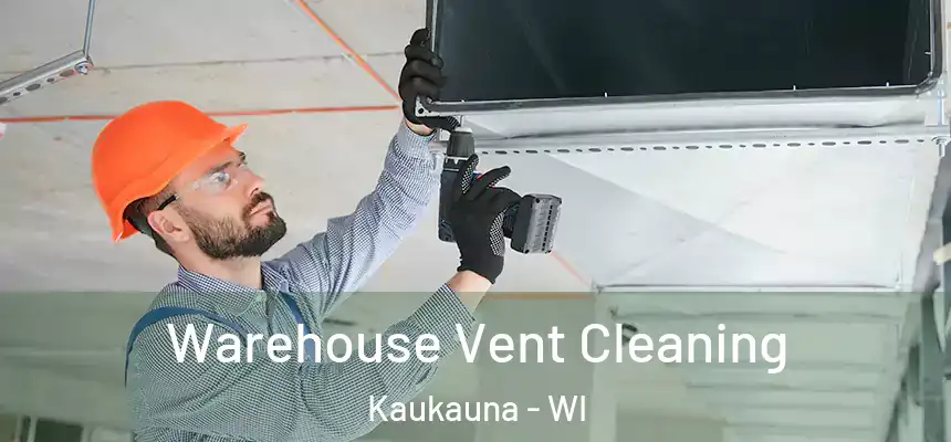 Warehouse Vent Cleaning Kaukauna - WI